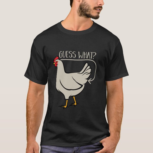 Guess What Chicken Butt T Shirt (Front)