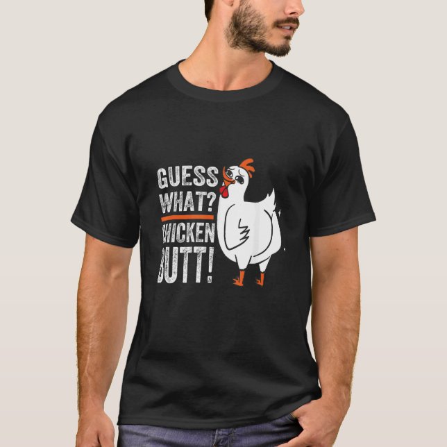 Guess What Chicken Butt T-Shirt (Front)