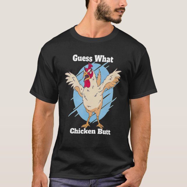 Guess What Chicken Butt T-Shirt (Front)