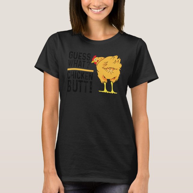 Guess What Chicken Butt T-Shirt (Front)