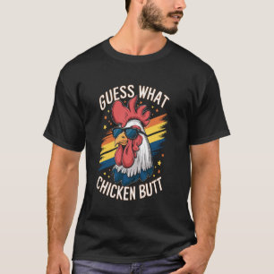 Guess What Chicken Butt! T-Shirt