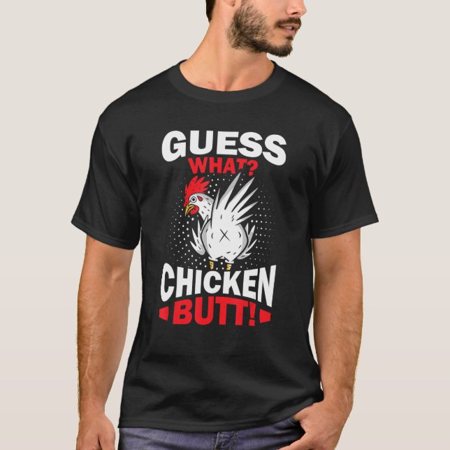 Guess What Chicken Butt T-Shirt (Front)