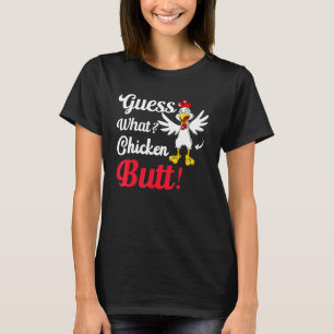 Guess What Chicken Butt! T-Shirt