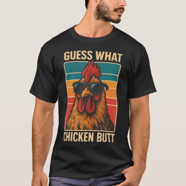 Guess What Chicken Butt T-Shirt (Front)
