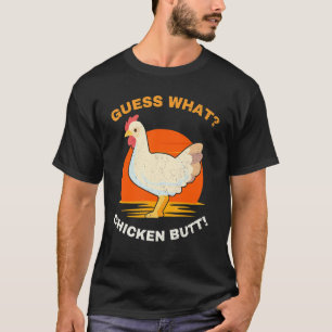 Guess What Chicken Butt Tee