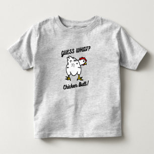 Guess What Chicken Butt Toddler T-Shirt