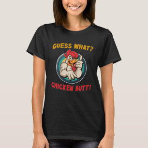 Guess What Chicken Butt Top Boys Girls Men Womens