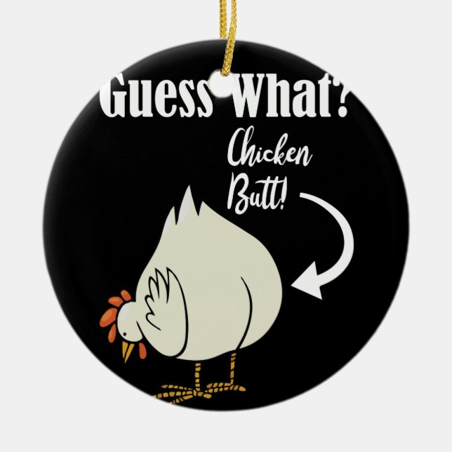 Guess What Chicken Butt! White Design Ceramic Tree Decoration (Front)