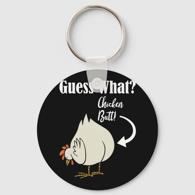 Guess What Chicken Butt! White Design Key Ring (Front)