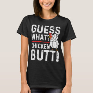 Guess What Chicken Butt White Design T-Shirt
