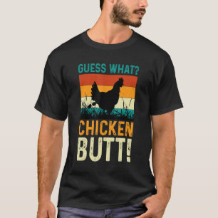 Guess What Chicken Butt White Design T-Shirt