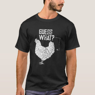 Guess What Chicken Butt White Design T-Shirt