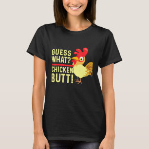Guess What Chicken Butt White Design T- T-Shirt