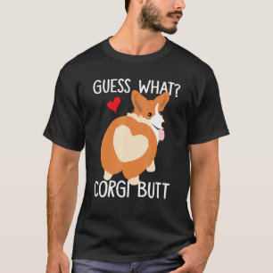 Guess What Corgi Butt Corgi Dog Pun T-Shirt