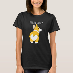 Guess What Corgi Butt  Dog  Pet T-Shirt