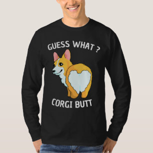 Guess What Corgi Butt Funny Corgi Butts For Dog T-Shirt