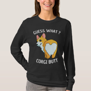 Guess What Corgi Butt Funny Corgi Butts For Dog T-Shirt