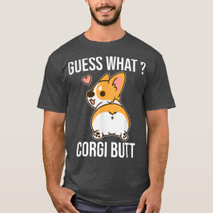 Guess What Corgi Butt Funny Corgi Dog Gift Pun T-S T-Shirt