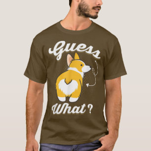 Guess What Corgi Butt Funny Corgi Dog Pet T-Shirt