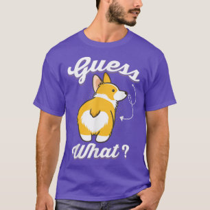 Guess What Corgi Butt Funny Corgi Dog Pet T-Shirt