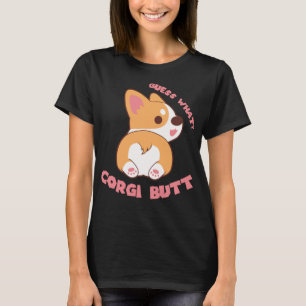 Guess What Corgi Butt Funny Dog Lover Gift T-Shirt