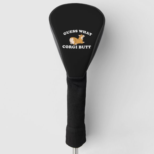 Guess What Corgi Butt Funny Dog Lover Golf Head Cover (Front)
