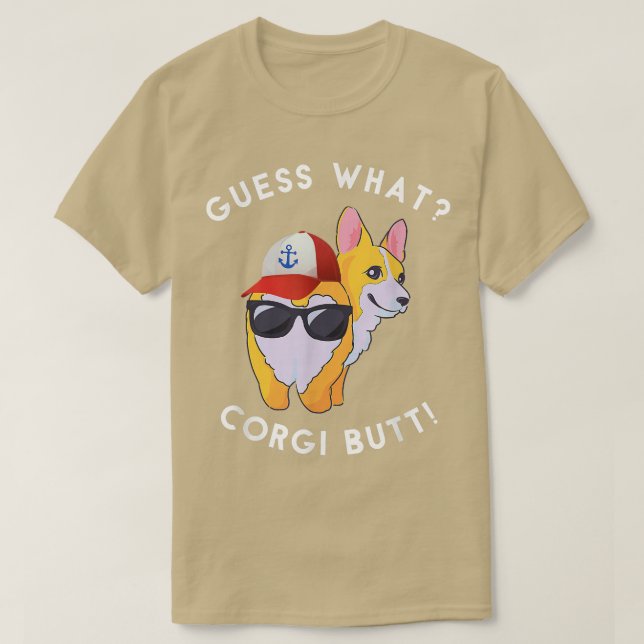 Guess What Corgi Butt Funny Dog Lover  T-Shirt (Design Front)