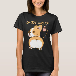 Guess What Corgi Butt Funny Welsh Corgi T-Shirt
