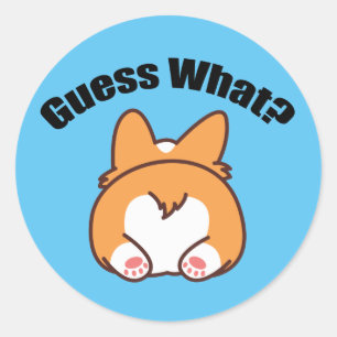 Guess What Corgi Butt Humour Classic Round Sticker