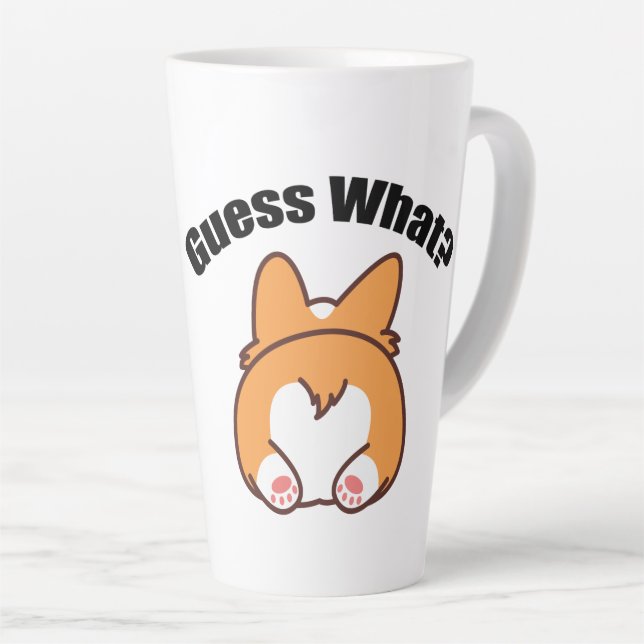Guess What Corgi Butt Humour Latte Mug (Right Angle)