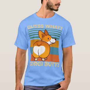 Guess What Corgi Butt Pembroke Welsh Corgi Dog T-Shirt