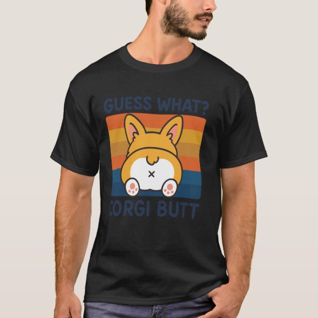 Guess What Corgi Butt T-Shirt (Front)