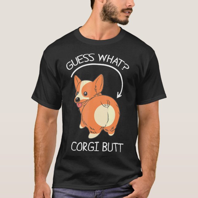 Guess What Corgi Butt    T-Shirt (Front)