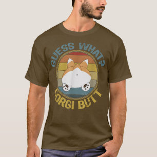 Guess What Corgi Butt Welsh Puppy Mum Dog Dad Joke T-Shirt