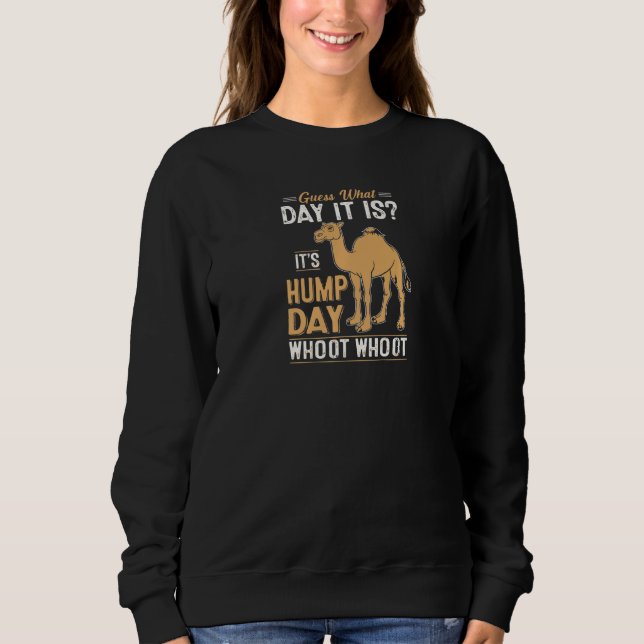 Guess What Day Is It Camel Hump Day Sweatshirt (Front)