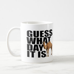 Guess What Day It Is Hump Day Camel Coffee Mug