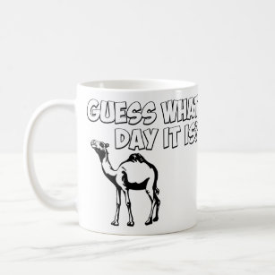 Guess What Day it Is? Hump Day Camel Coffee Mug