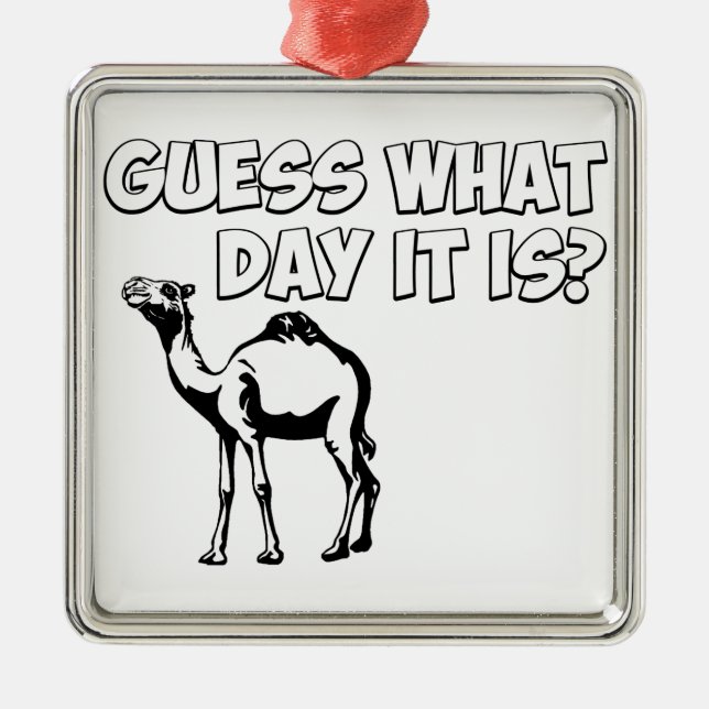 Guess What Day it Is? Hump Day Camel Metal Tree Decoration (Front)