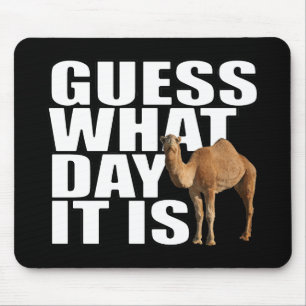 Guess What Day It Is Hump Day Camel Mouse Mat