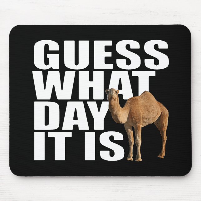 Guess What Day It Is Hump Day Camel Mouse Mat (Front)