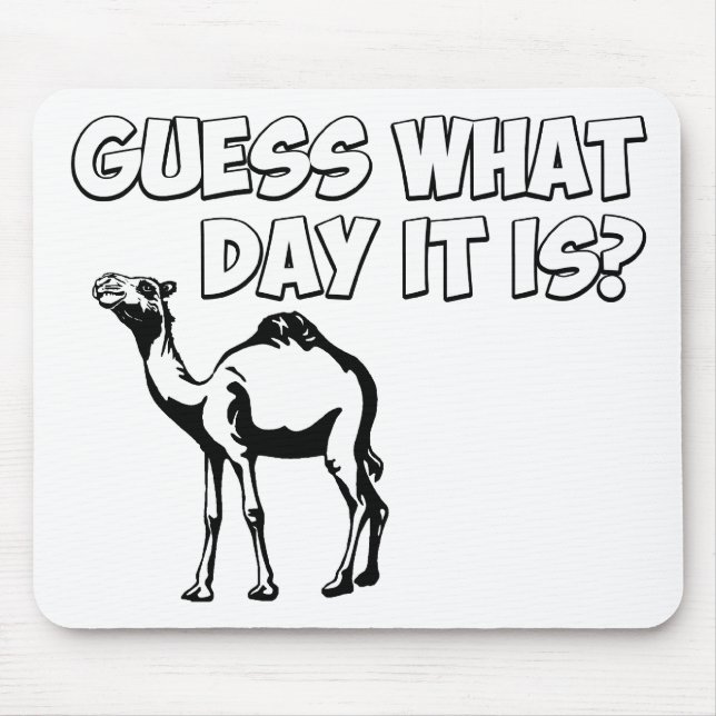 Guess What Day it Is? Hump Day Camel Mouse Mat (Front)