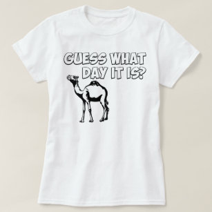 Guess What Day it Is? Hump Day Camel T-Shirt