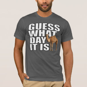 Guess What Day It Is Hump Day Camel T-shirt