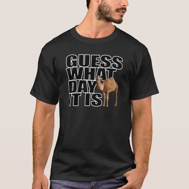 Guess What Day It Is Hump Day Camel T-Shirt (Front)