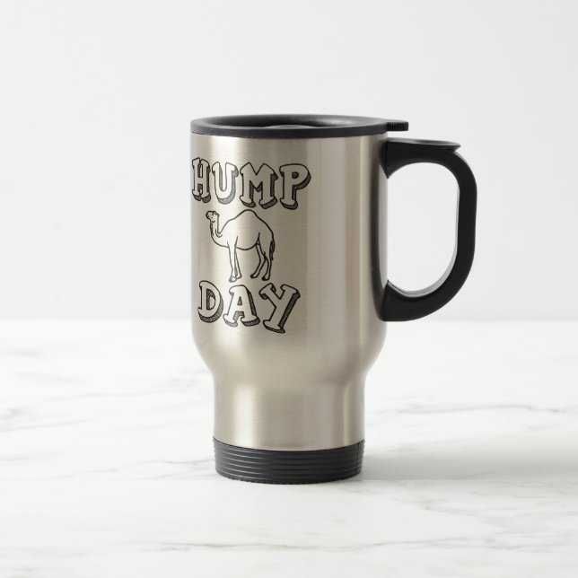 Guess What Day It Is Hump Day - Funny Camel Travel Mug (Right)