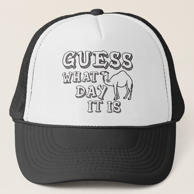 Guess What Day It Is (Hump Day) - Funny Camel Trucker Hat (Front)