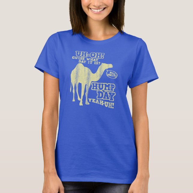 Guess What Day it is? Hump Day Tee Shirt Wednesday (Front)