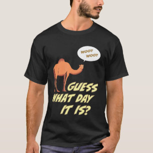 Guess What Day It Is Woot Woot Hump Day Camel T-Shirt