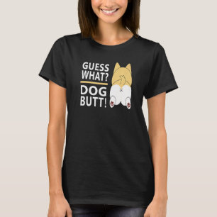 Guess What Dog Butt With Saying T-Shirt