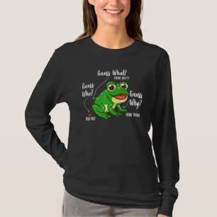 Guess What Frog Butt For Girl And Boy Who Love Fro T-Shirt